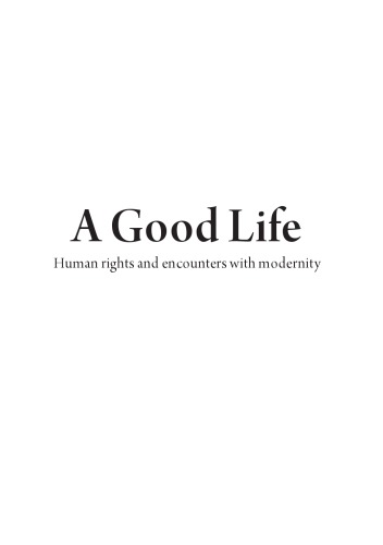 A good life : human rights and encounters with modernity