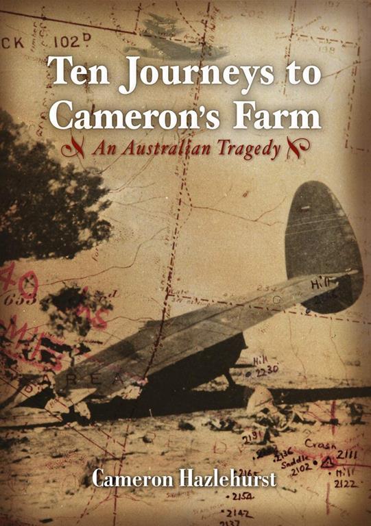 Ten Journeys to Cameron's Farm: An Australian Tragedy