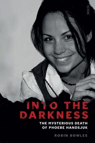 Into the Darkness: The Mysterious Death of Phoebe Handsjuk