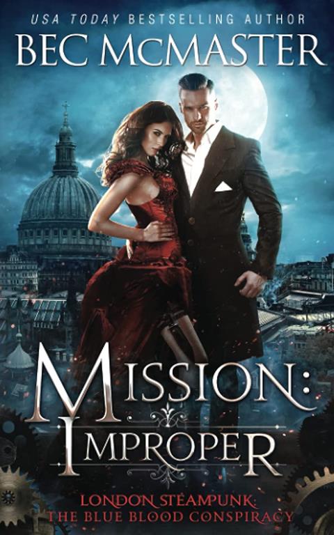 Mission: Improper (London Steampunk: The Blue Blood Conspiracy) (Volume 1)