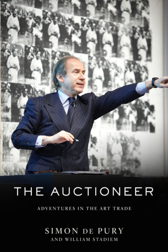 The auctioneer : a memoir of great art, legendary collectors and record-breaking auctions