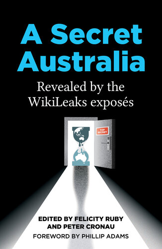 A secret Australia : revealed by the WikiLeaks exposés