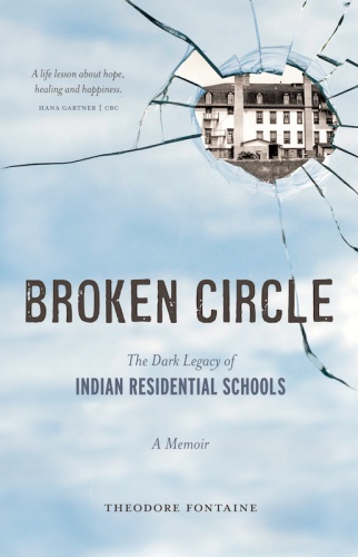 Broken circle : the dark legacy of Indian residential schools : a memoir