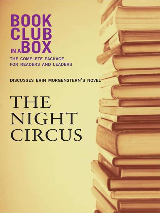 Bookclub-in-a-Box Discusses the Night Circus, by Erin Morgenstern