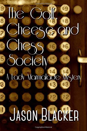 The Golf, Cheese and Chess Society (A Lady Marmalade Mystery)