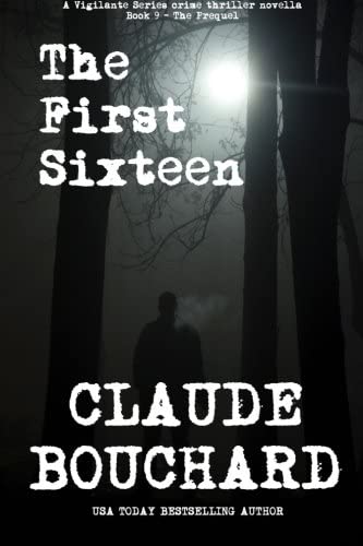 The First Sixteen: A Vigilante Series crime thriller novella - The Prequel (Volume 9)