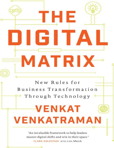 The Digital Matrix: New Rules for Business Transformation Through Technology