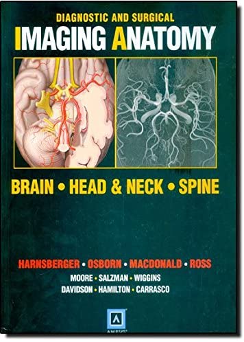 Diagnostic and Surgical Imaging Anatomy: Brain, Head &amp; Neck, Spine