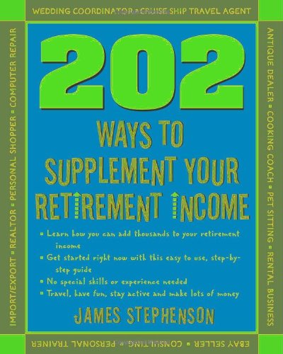 202 Ways to Supplement Your Retirement Income