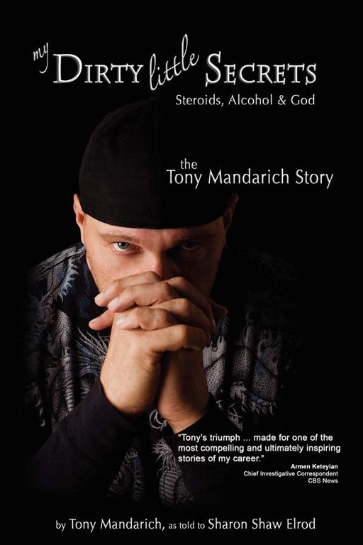 My Dirty Little Secrets - Steroids, Alcohol &amp; God: The Tony Mandarich Story (Reflections of America)