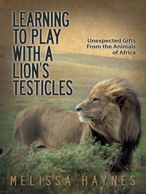 Learning to Play With a Lion's Testicles