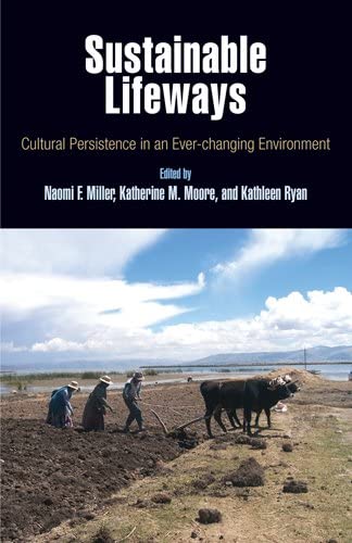 Sustainable Lifeways: Cultural Persistence in an Ever-Changing Environment (Penn Museum International Research Conference)