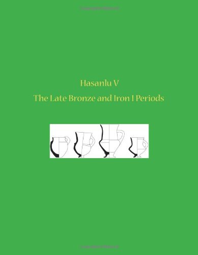 Hasanlu V: The Late Bronze and Iron I Periods (Hasanlu Excavation Reports)