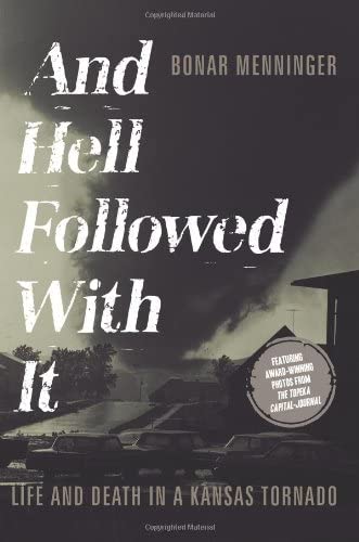 And Hell Followed With It: Life and Death in a Kansas Tornado