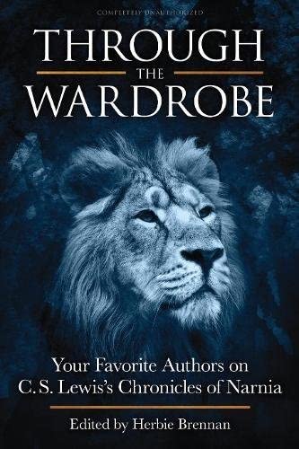 Through the Wardrobe: Your Favorite Authors on C.S. Lewis Chronicles of Narnia