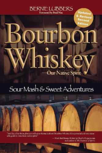 Bourbon whiskey : our native spirit : from sour mash to sweet adventures with a whiskey professor