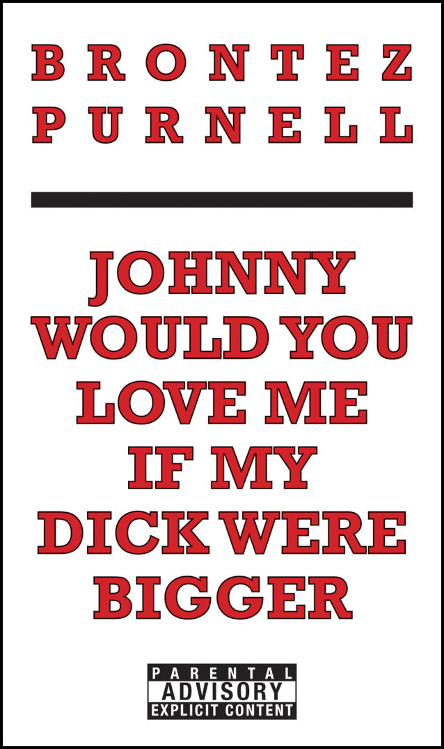Johnny Would You Love Me If My Dick Were Bigger