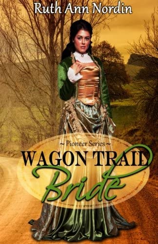 Wagon Trail Bride (Pioneer Series) (Volume 1)