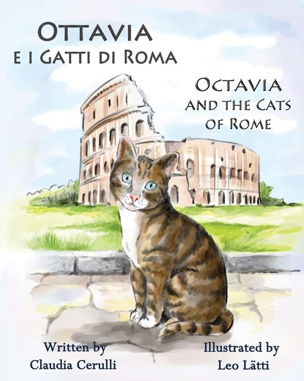 Ottavia e i Gatti di Roma - Octavia and the Cats of Rome: A bilingual picture book in Italian and English (Italian Edition)