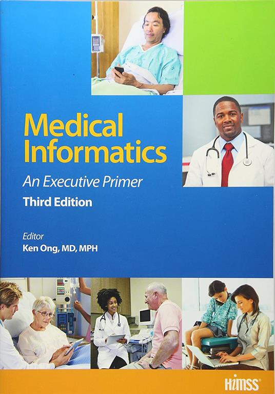 Medical Informatics: An Executive Primer, Third Edition (HIMSS Book Series)