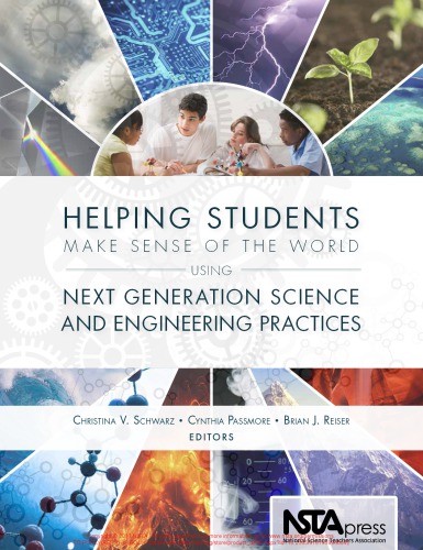 Helping Students Make Sense of the World Using Next Generation Science and Engineering Practices