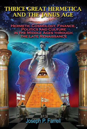 Thrice great Hermetica and the Janus age : hermetic cosmology, finance, politics and culture in the Middle Ages through the Renaissance