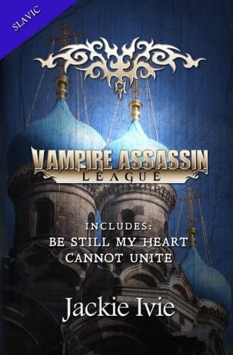 Vampire Assassin League, Slavic: Be Still My Heart and Cannot Unite