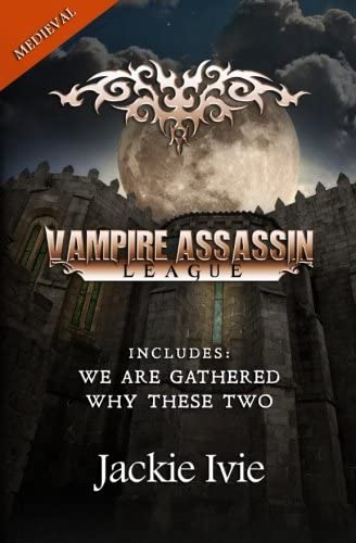 Vampire Assassin League, Medieval: We Are Gathered &amp; Why These Two