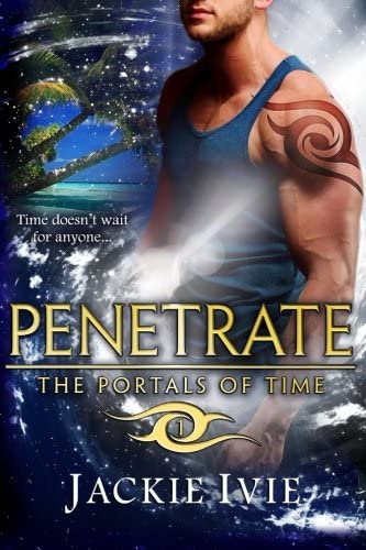Penetrate (The Portals of Time) (Volume 1)