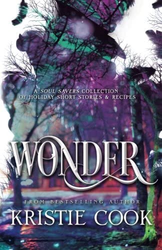 Wonder: A Soul Savers Collection of Holiday Short Stories &amp; Recipes (Soul Savers Series)