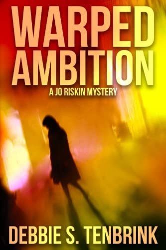 Warped Ambition (A Jo Riskin Mystery) (Volume 1)