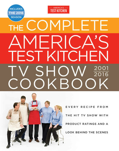 The Complete America's Test Kitchen TV Show Cookbook 2001-2016: Every Recipe from the Hit TV Show with Product Ratings and a Look Behind the Scenes