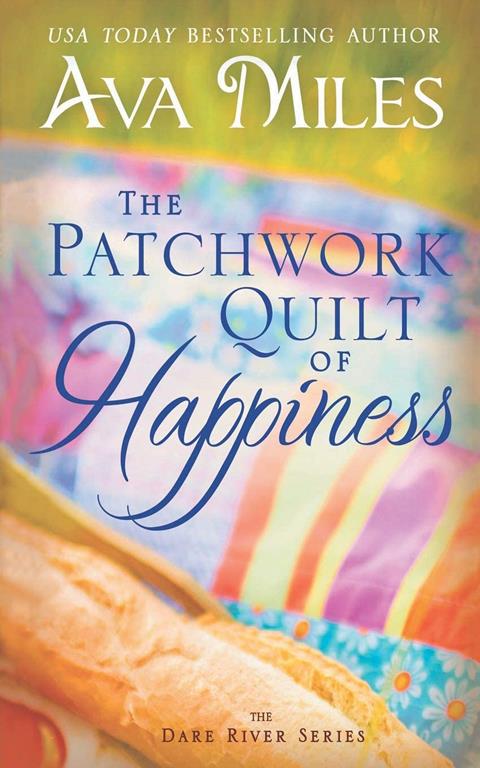 The Patchwork Quilt of Happiness (Dare River) (Volume 6)