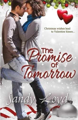 The Promise of Tomorrow: Christmas Wishes Lead to Valentine Kisses (California Series) (Volume 5)