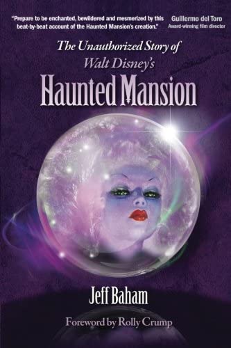 The Unauthorized Story of Walt Disney's Haunted Mansion