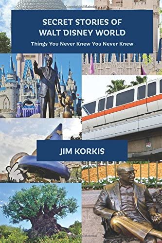 Secret Stories of Walt Disney World: Things You Never Knew You Never Knew (Volume 1)