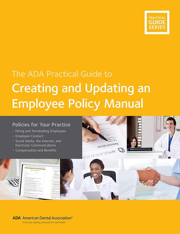 Creating and Updating an Employee Policy Manual: Policies for Your Practice (ADA Practical Guides)