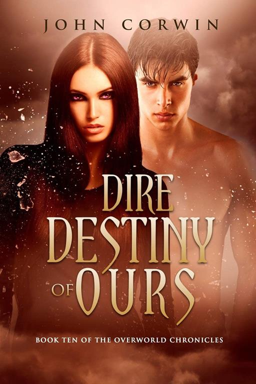 Dire Destiny of Ours: Book 10 of the Overworld Chronicles (Volume 10)