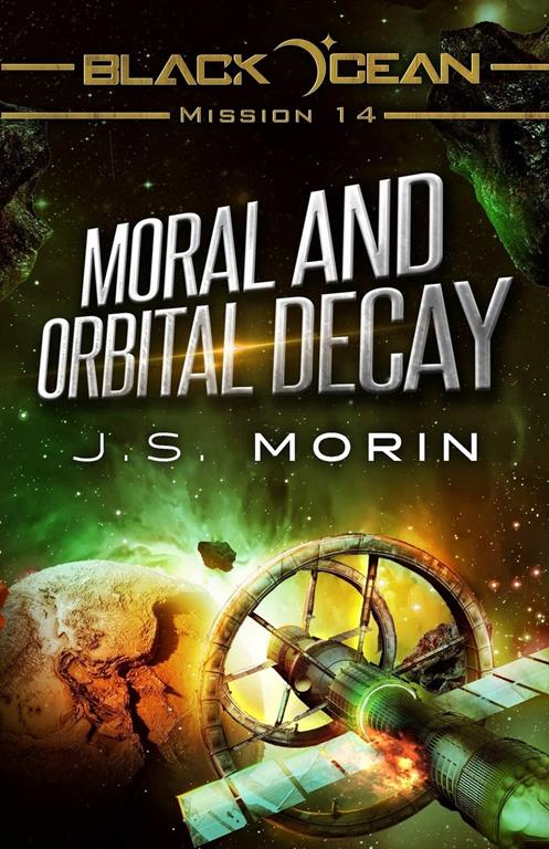 Moral and Orbital Decay: Mission 14 (Black Ocean: Galaxy Outlaws)