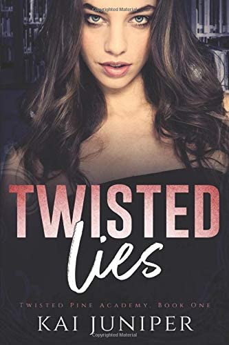 Twisted Lies: A Dark High School Romance (Twisted Pine Academy)