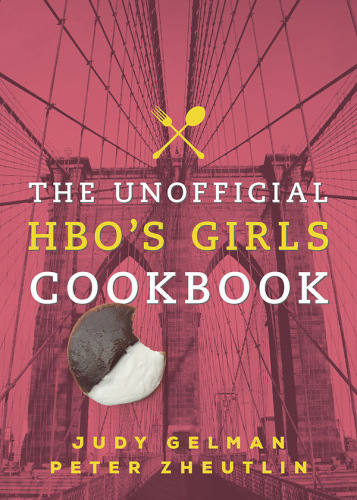 The Unofficial HBO's Girls Cookbook