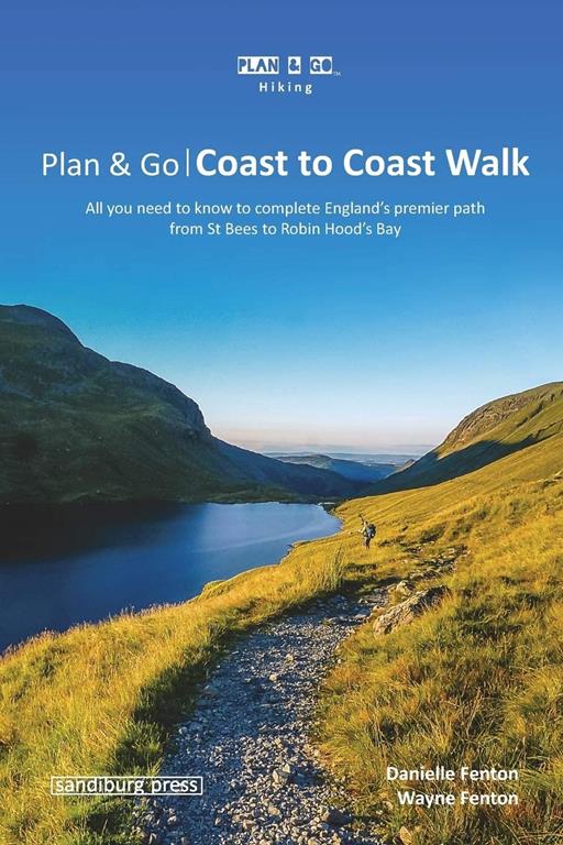 Plan &amp; Go | Coast to Coast Walk: All you need to know to complete England&rsquo;s premier path from St Bees to Robin Hood&rsquo;s Bay (Plan &amp; Go Hiking)