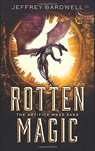 Rotten Magic (The Artifice Mage Saga)