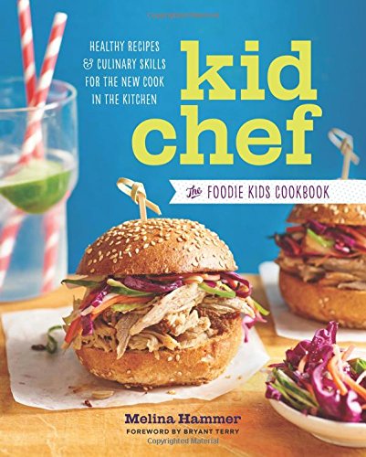 The Foodie Kids Cookbook: Healthy Recipes and Culinary Skills for the New Cook in the Kitchen