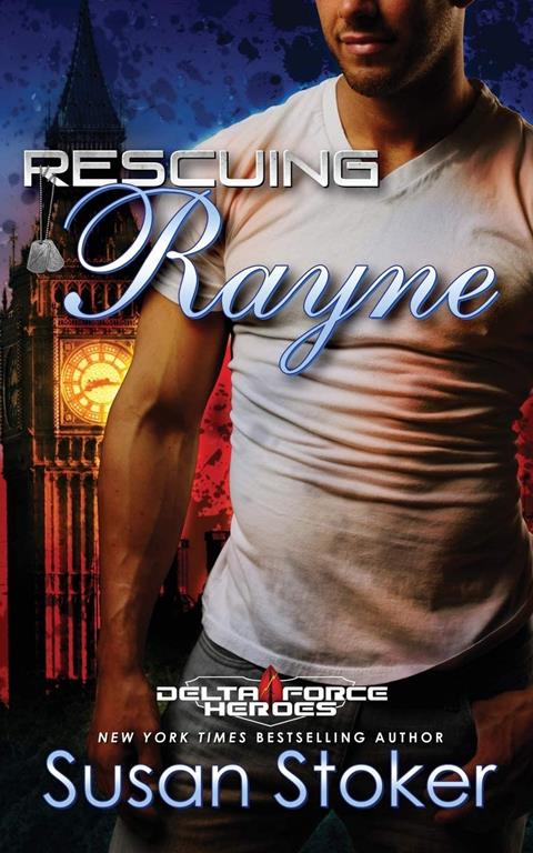 Rescuing Rayne (Delta Force Heroes) (Volume 1)