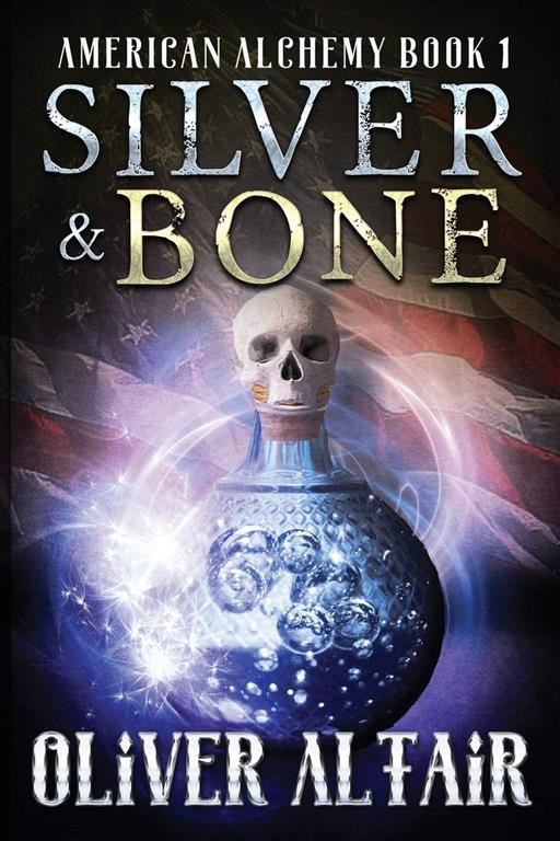 Silver &amp; Bone (American Alchemy)