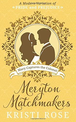 Meryton MatchMakers: A Modern Variation of Pride and Prejudice: Mary Captures Colonel Fitzwilliam (Volume 2)