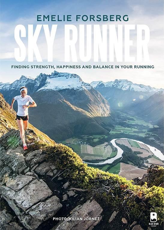 Sky Runner: Finding Strength, Happiness, And Balance In Your Running