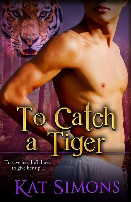 To Catch A Tiger (Tiger Shifters)