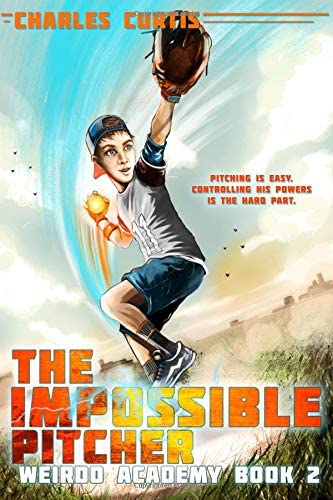 The Impossible Pitcher: Book 2 (2) (Weirdo Academy)